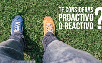 Ser proactivo o reactivo